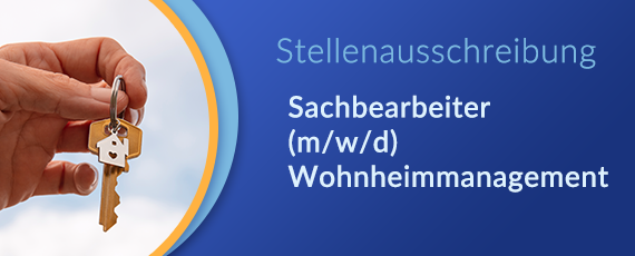 Stellenausschreibung Sachbearbeiter (m/w/d) Wohnheimmanagement